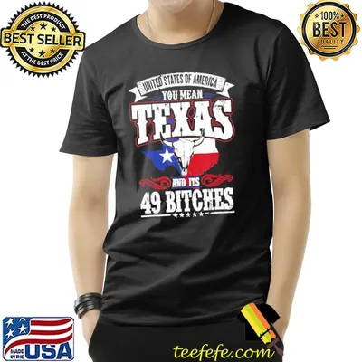 Texas and its 49 bitches love Texas pride shirt