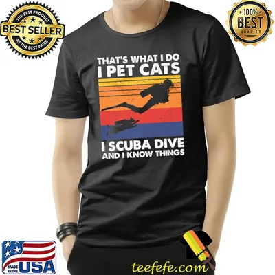 That's What I Do I Pet Cats I Scuba Dive And I Know Things Vintage T-Shirt