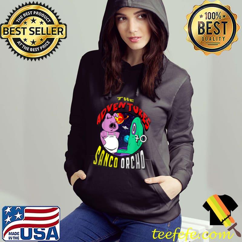 The Adventures Sanco Orcho Pig And Ghost Space T-Shirt Hoodie The Adventures Sanco Orcho Pig And Ghost Space T-Shirt Hoodie