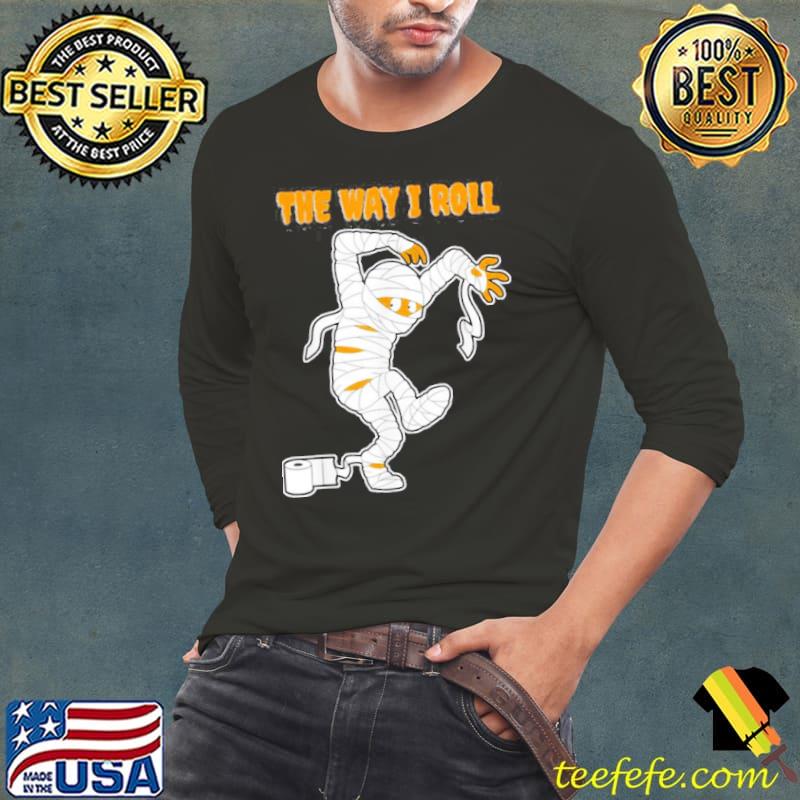 The way I roll mummy toilet paper halloween trick or treat halloween classic s Long Sleeve Tee The way I roll mummy toilet paper halloween trick or treat halloween classic s Long Sleeve Tee