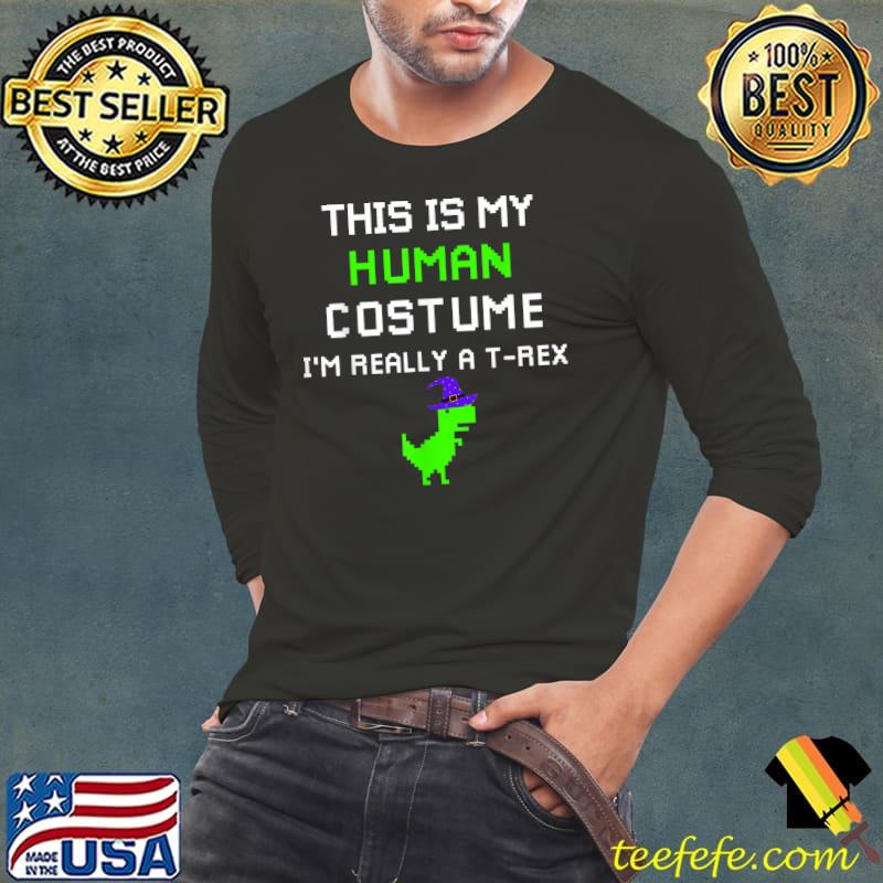 This Is My Human Costume I'm Really A T-Rex Halloween T-Shirt Long Sleeve Tee This Is My Human Costume I'm Really A T-Rex Halloween T-Shirt Long Sleeve Tee