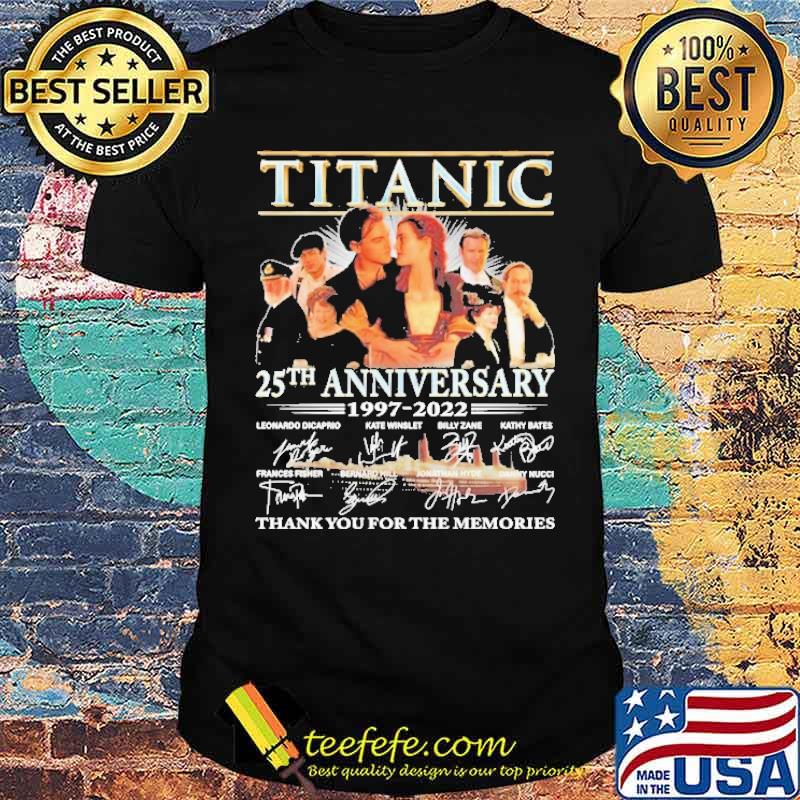 Titanic 25th anniversary thank for memories signatures shirt Titanic 25th anniversary thank for memories signatures shirt