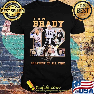 Tom Brady 12 Greatest Of All time Shirt