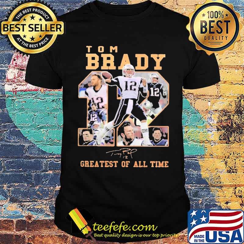 Tom Brady 12 Greatest Of All time Shirt