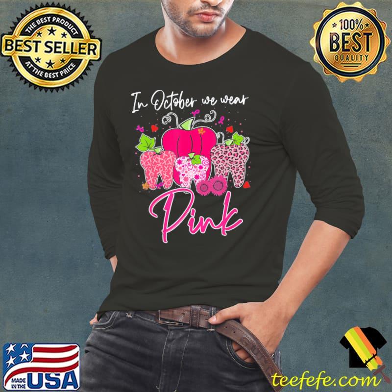 Tooth in october we wear pink breast cancer awareness dental s Long Sleeve Tee Tooth in october we wear pink breast cancer awareness dental s Long Sleeve Tee