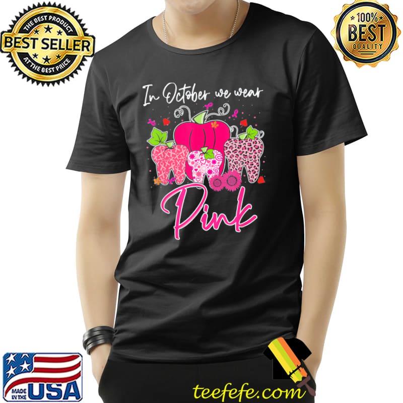 Tooth in october we wear pink breast cancer awareness dental shirt