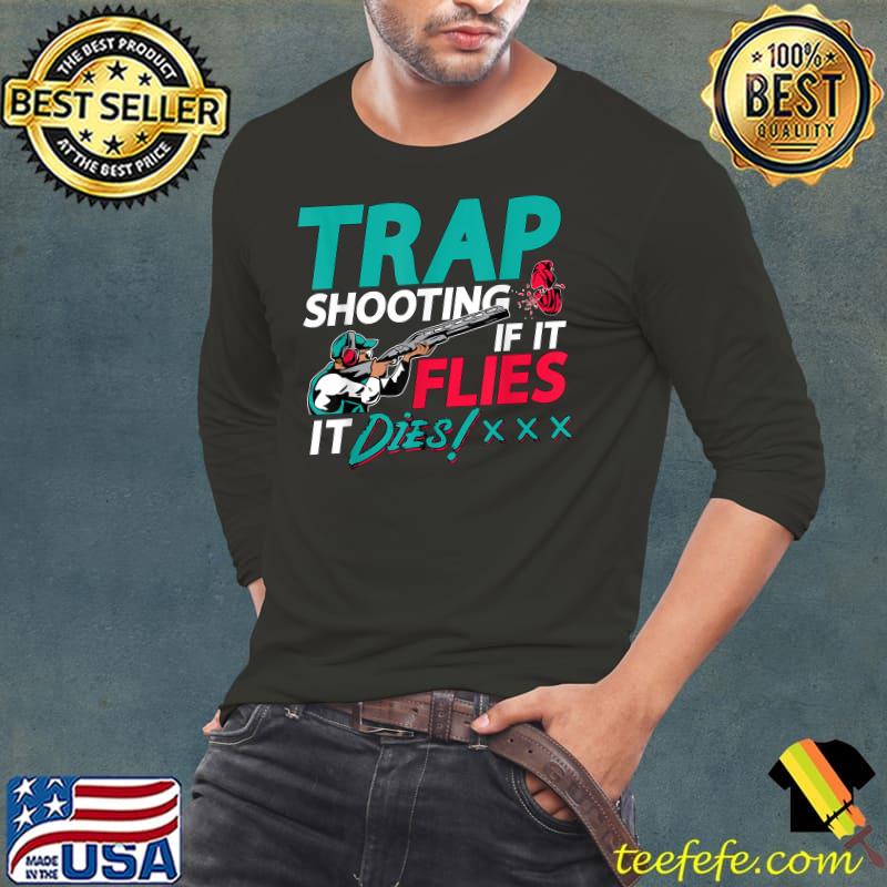 Trap Shooting If Flies Trap Skeet Shooter Clay Shooting T-Shirt Long Sleeve Tee Trap Shooting If Flies Trap Skeet Shooter Clay Shooting T-Shirt Long Sleeve Tee