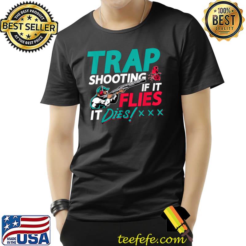 Trap Shooting If Flies Trap Skeet Shooter Clay Shooting T-Shirt