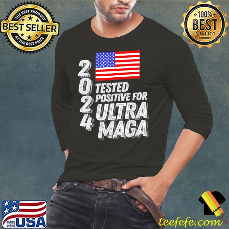 Ultra maga Trump 2024 tested positive for ultra maga us flag s Long Sleeve Tee Ultra maga Trump 2024 tested positive for ultra maga us flag s Long Sleeve Tee