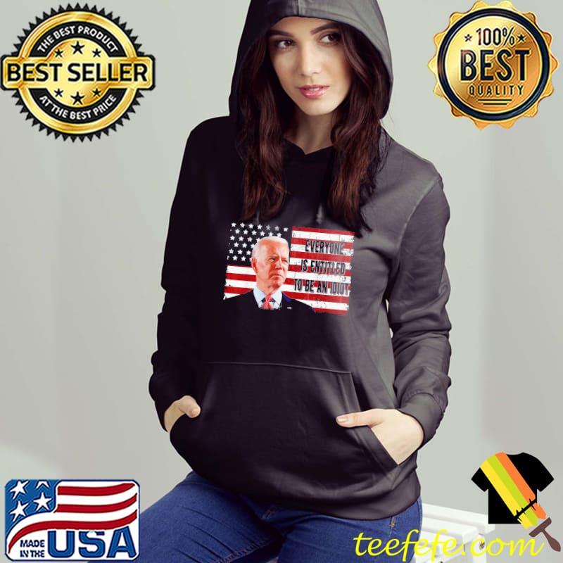 Us flag Biden meme everyone is entitled to be an idiot s Hoodie Us flag Biden meme everyone is entitled to be an idiot s Hoodie