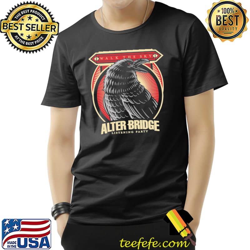 Walk the sky alter bridge shirt Walk the sky alter bridge shirt