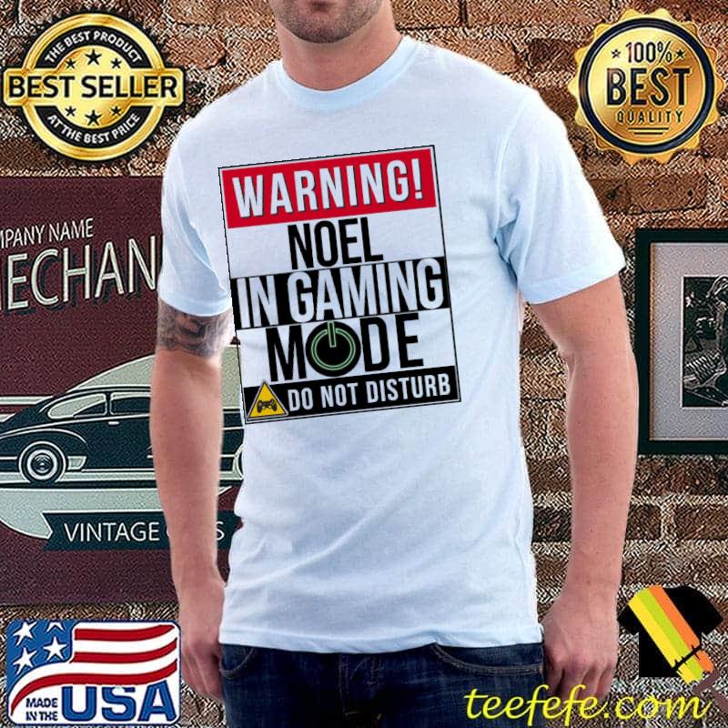 Warning noel in gaming mode funny gamer shirt