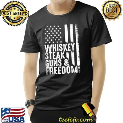 Whiskey steak gun &freedom American flag 4th of july shirt