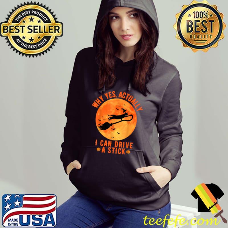 Why Yes Actually I Can Drive A Stick Cat Witch Blood Moon Halloween T-Shirt Hoodie Why Yes Actually I Can Drive A Stick Cat Witch Blood Moon Halloween T-Shirt Hoodie