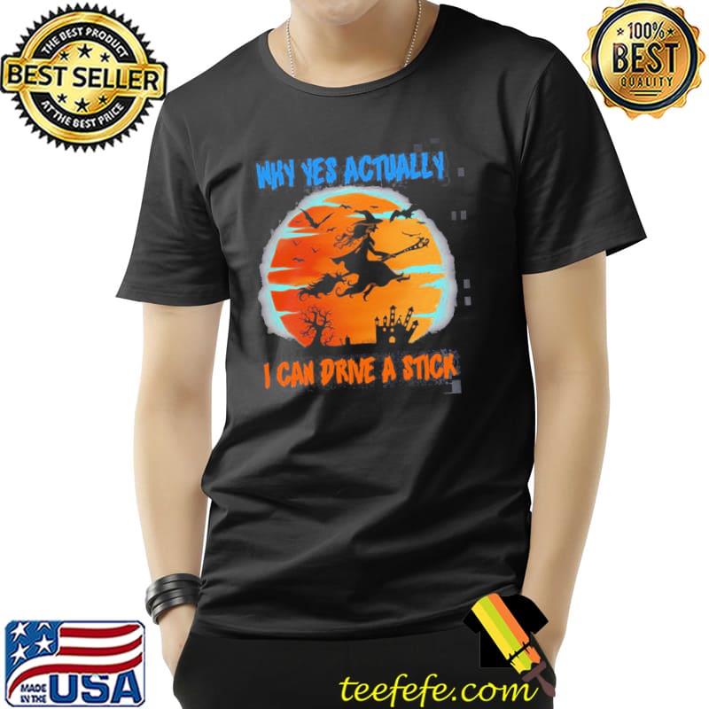 Why yes actually I can drive a stick witch riding brooms halloween trending shirt