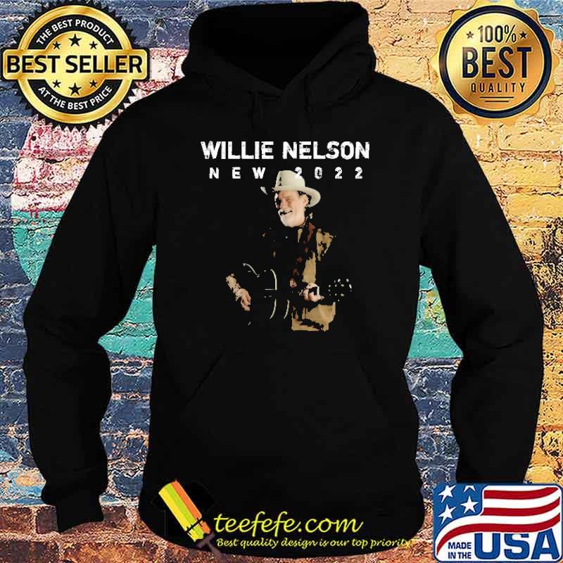 Willie Nelson New 2022 Shirt Hoodie Willie Nelson New 2022 Shirt Hoodie