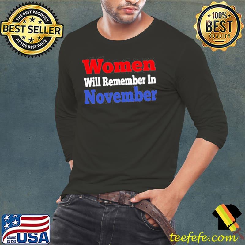 Women will remember in november antiTrump CLASSIC s Long Sleeve Tee Women will remember in november antiTrump CLASSIC s Long Sleeve Tee
