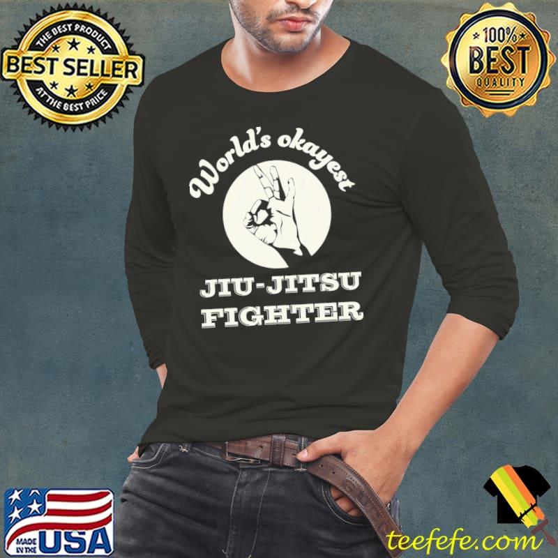 Worlds okayest jiu jitsu fighter classic s Long Sleeve Tee Worlds okayest jiu jitsu fighter classic s Long Sleeve Tee
