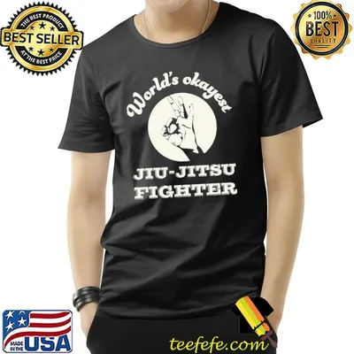 Worlds okayest jiu jitsu fighter classic shirt