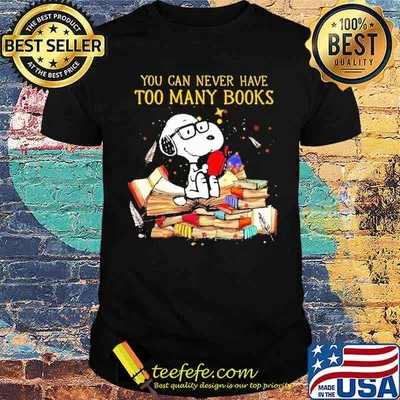 You can never have too many books snoopy shirt