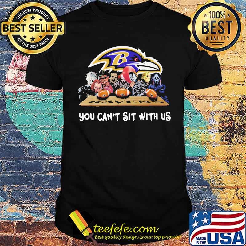 You Can't Sit With Us Ravens Shirt