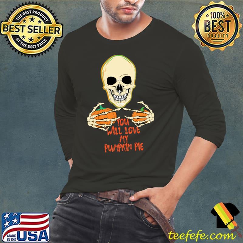 You Will Love My Pumpkin Pie And Skeleton Halloween T-Shirt Long Sleeve Tee You Will Love My Pumpkin Pie And Skeleton Halloween T-Shirt Long Sleeve Tee