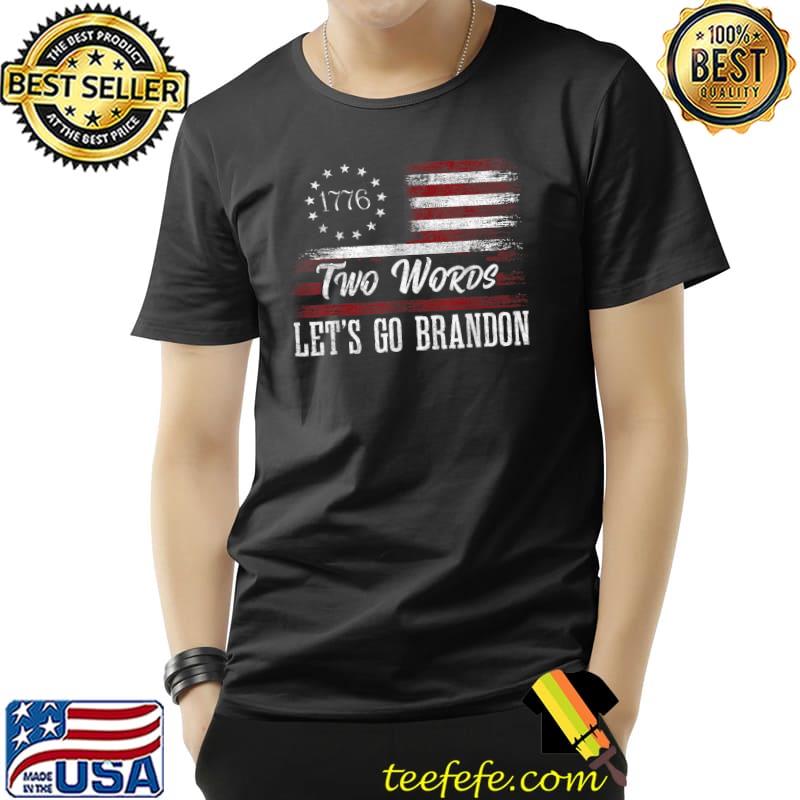 1776 Stars Two Words Let's Go Brandon Political Meme American Flag T-Shirt