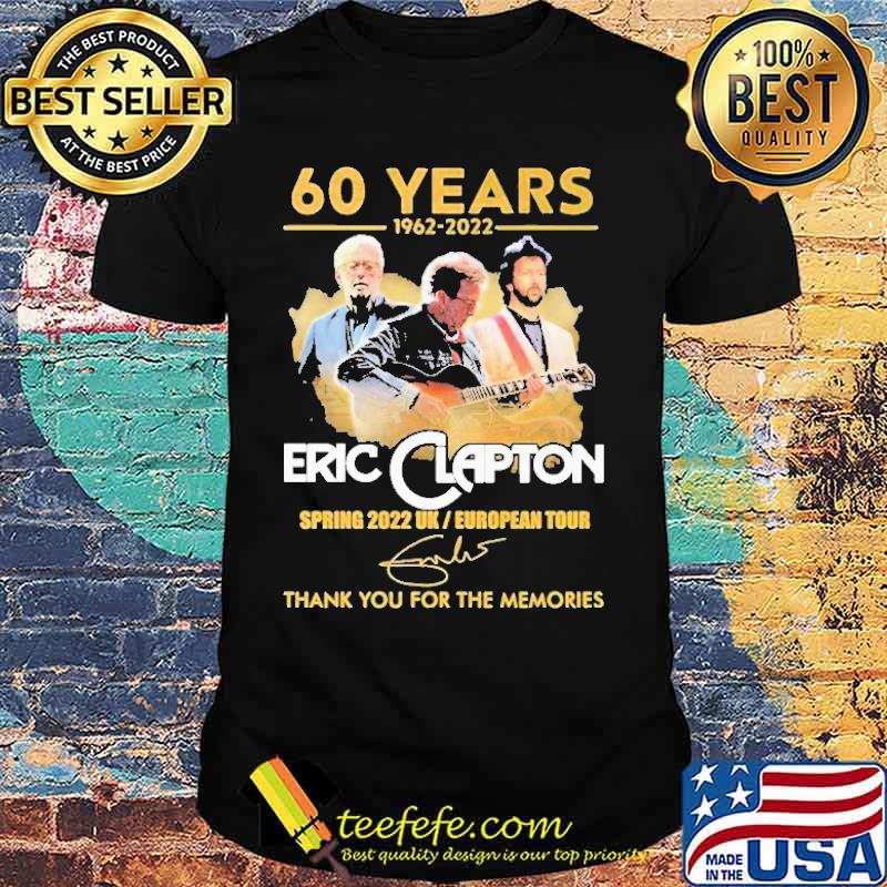 60 Years 1962 2022 Eric Clapton Spring 2022 Uk Thank You For The MEmories Shirt