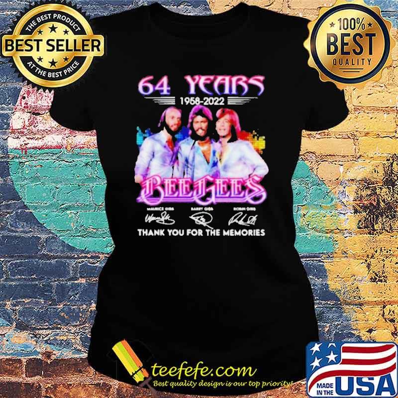 64 Years 1958 2022 Bee Gees Thank You For The MEmories Shirt Ladies tee 64 Years 1958 2022 Bee Gees Thank You For The MEmories Shirt Ladies tee