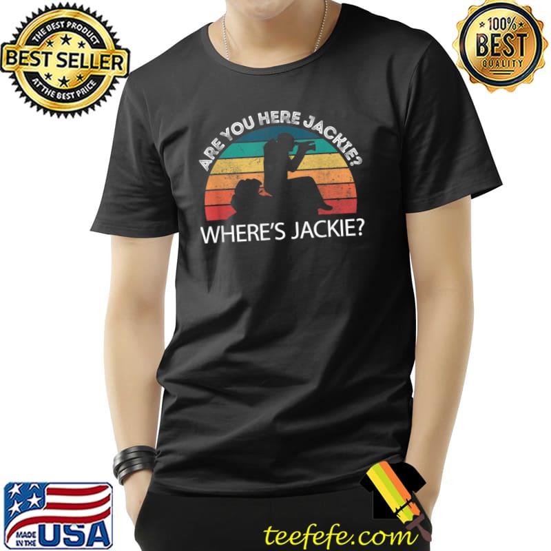 Are you here Jackie where is Jackie meme for hikers vintage T-Shirt