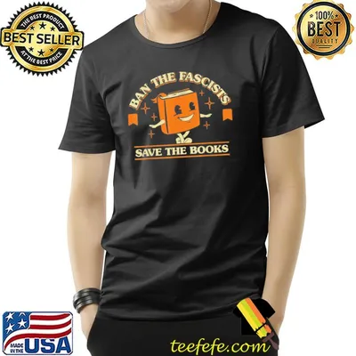 Ban the fascists save the books shirt