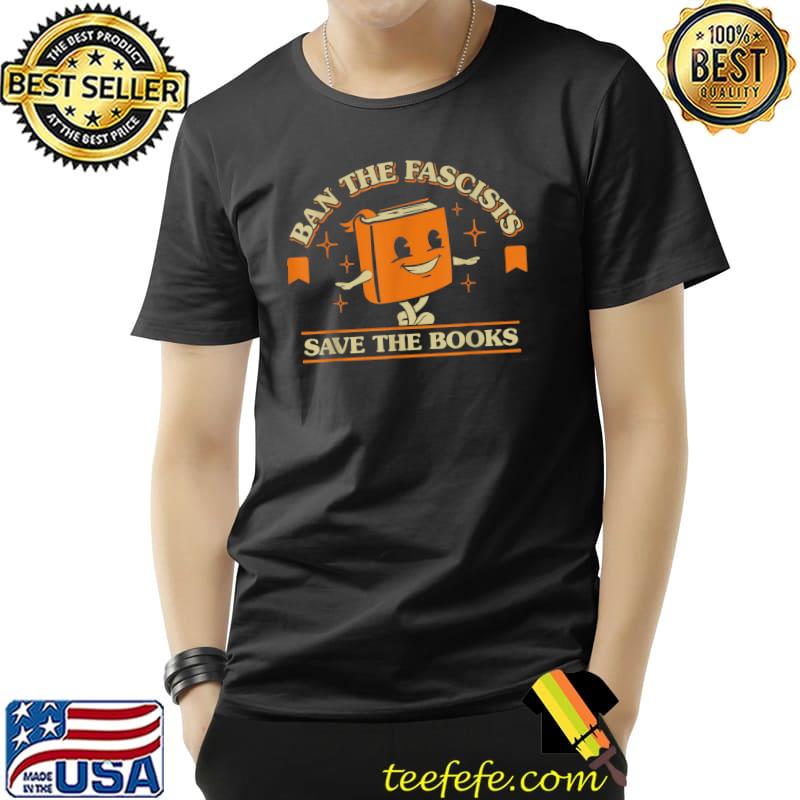 Ban The Fascists Save The Books T-Shirt