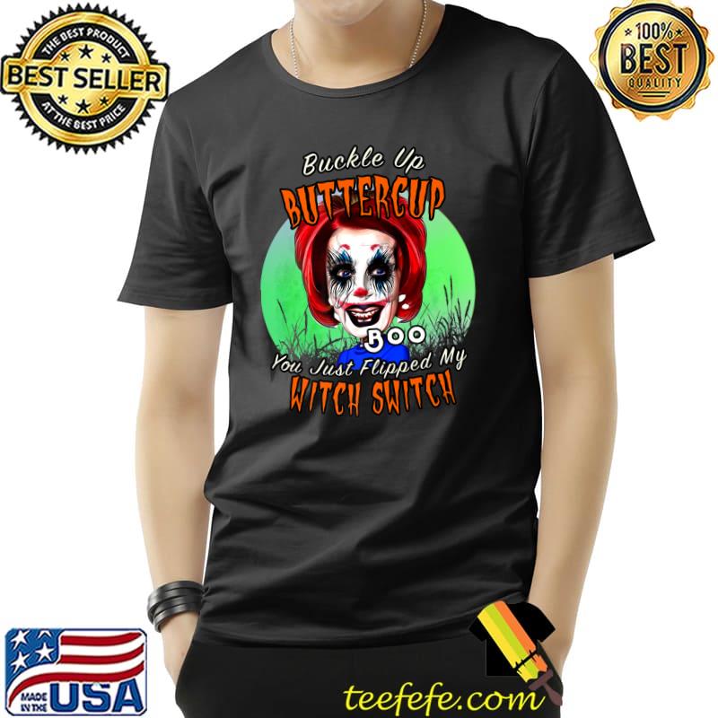 Buckle Up Buttercup Just Switch Pelosi Witch Boo Halloween Drunk Scary Nancy Pelosi T-Shirt
