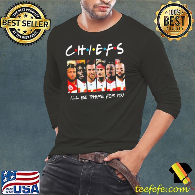 Chiefs I will be there for you s Long Sleeve Tee Chiefs I will be there for you s Long Sleeve Tee