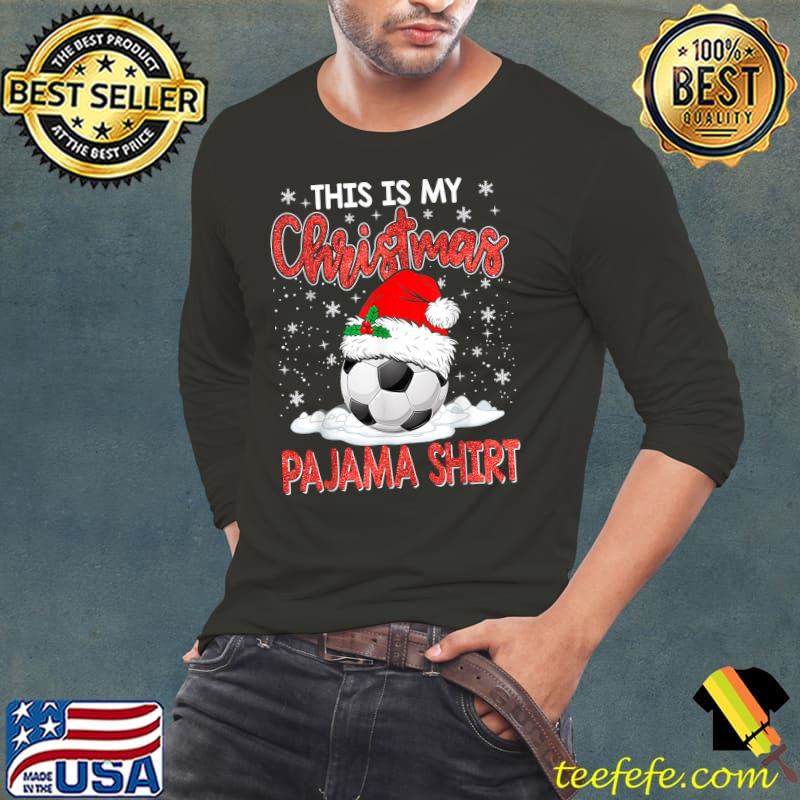 Christmas This Is My Christmas Pajama Soccer Xmas T-Shirt Long Sleeve Tee Christmas This Is My Christmas Pajama Soccer Xmas T-Shirt Long Sleeve Tee