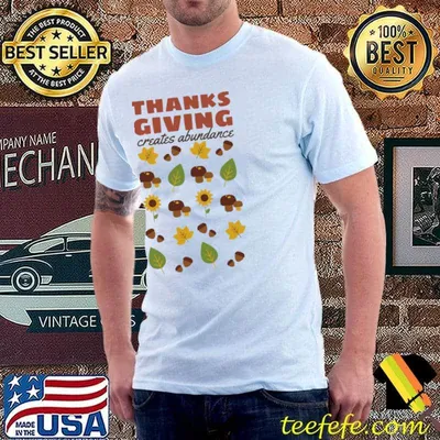 Creates abundance famous quotes about thanksgiving shirt