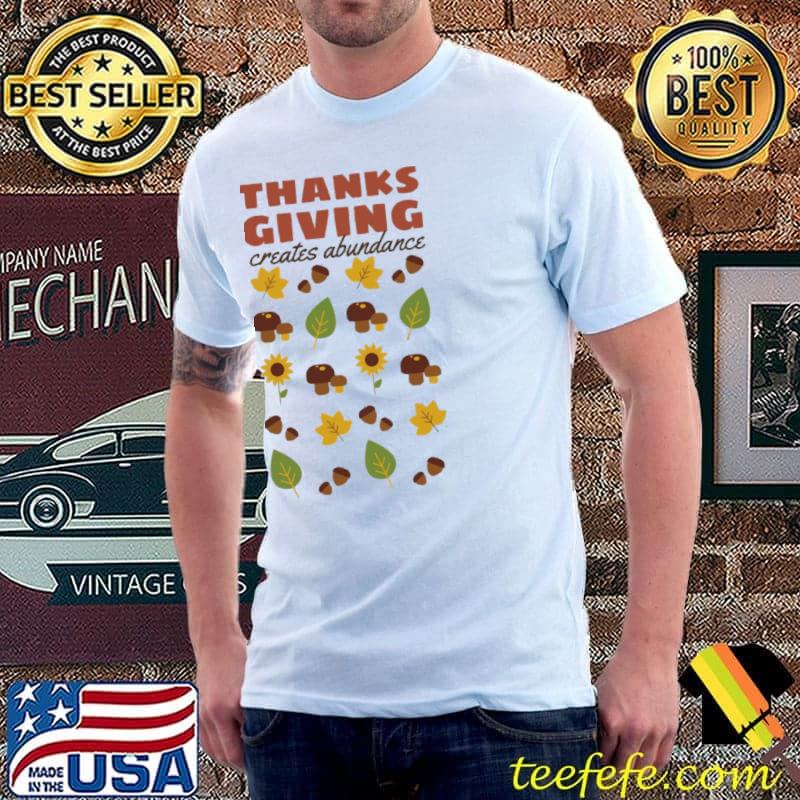 Creates abundance famous quotes about thanksgiving shirt