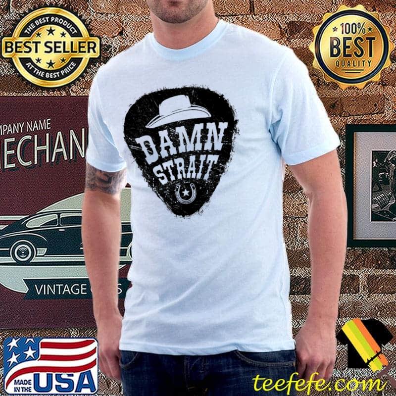 Damn strait shirt