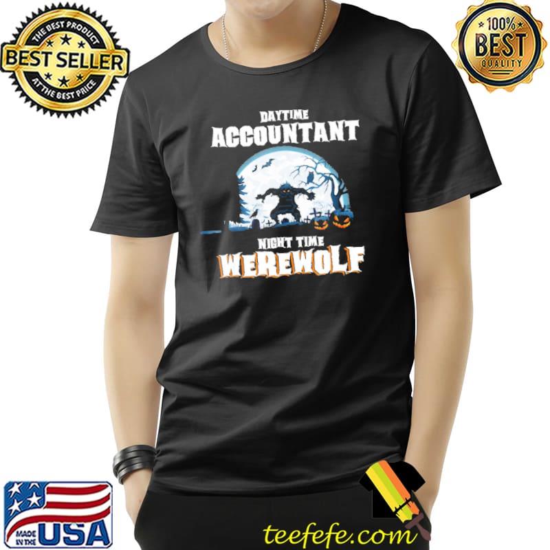 Daytime accountant werewolf at night halloween costume shirt