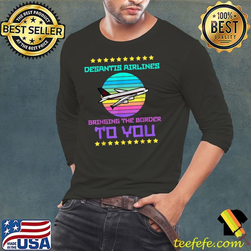 Desantis Airlines Bringing The Border You Stars Vintage Political Meme T-Shirt Long Sleeve Tee Desantis Airlines Bringing The Border You Stars Vintage Political Meme T-Shirt Long Sleeve Tee
