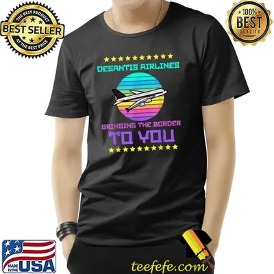 Desantis Airlines Bringing The Border You Stars Vintage Political Meme T-Shirt
