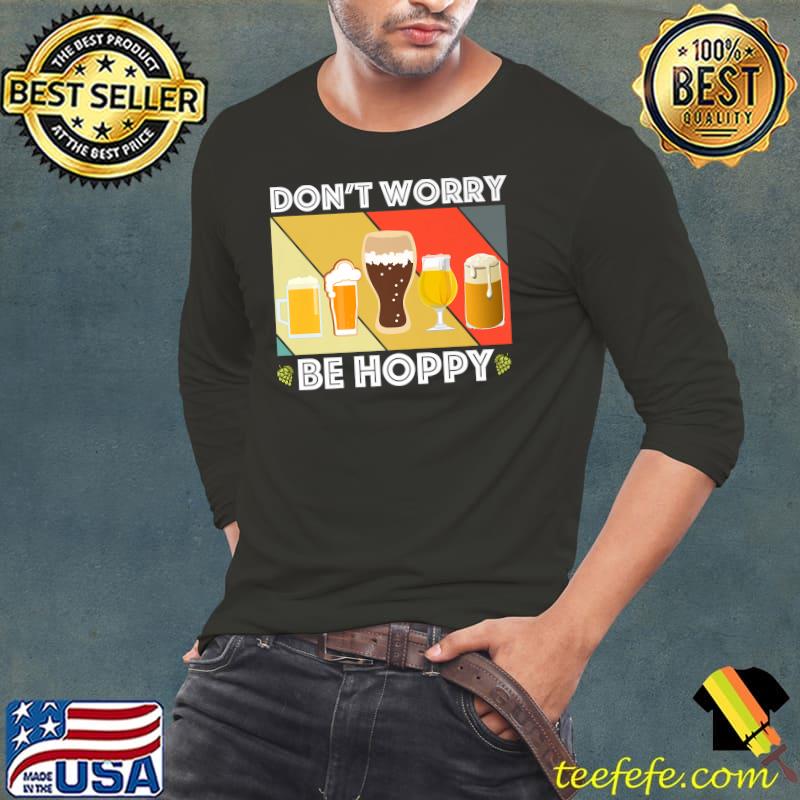 Dont Worry Be Hoppy Home Brew Craft Beer Vintage T-Shirt Long Sleeve Tee Dont Worry Be Hoppy Home Brew Craft Beer Vintage T-Shirt Long Sleeve Tee