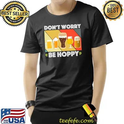 Dont Worry Be Hoppy Home Brew Craft Beer Vintage T-Shirt