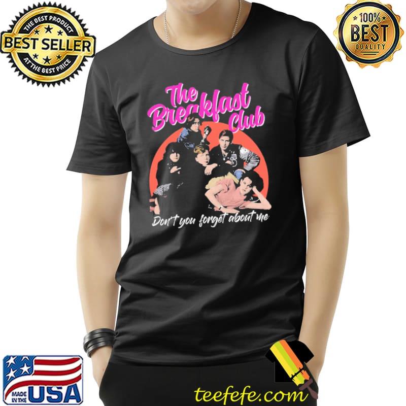 Don't you the breakfast club class of 1985 shirt