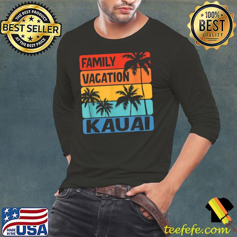 Family Vacation Kauai Palms Tree Vintage T-Shirt Long Sleeve Tee Family Vacation Kauai Palms Tree Vintage T-Shirt Long Sleeve Tee