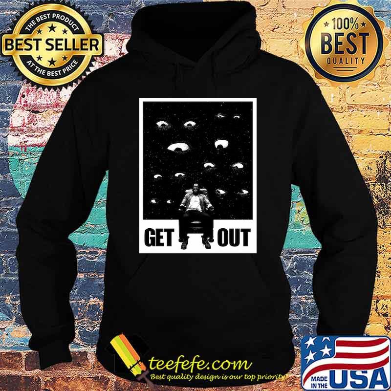 Get out Eye On Eye Shirt Hoodie Get out Eye On Eye Shirt Hoodie
