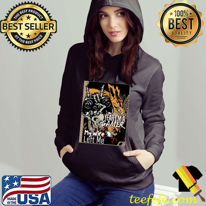 Great yeah I'm a gamer my wife left me s Hoodie Great yeah I'm a gamer my wife left me s Hoodie