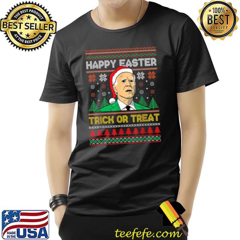 Happy Easter Trick Or Treat Joe Biden Wear Santa Hat Christmas Ugly Sweater T-Shirt