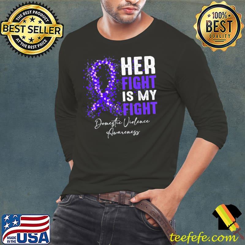 Her fight is my fight ribbon domestic violence awareness s Long Sleeve Tee Her fight is my fight ribbon domestic violence awareness s Long Sleeve Tee