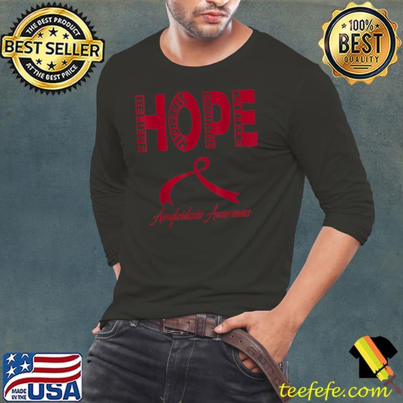 Hope Amyloidosis Awareness Believe Strength Counrage Cure T-Shirt Long Sleeve Tee Hope Amyloidosis Awareness Believe Strength Counrage Cure T-Shirt Long Sleeve Tee